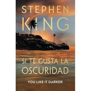 Si Te Gusta La Oscuridad (You Like It Darker) -- Stephen King